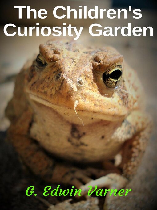 Title details for The Children's Curiosity Garden by G. Edwin Varner - Available